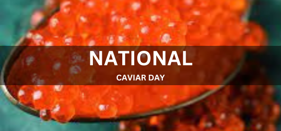 NATIONAL CAVIAR DAY [राष्ट्रीय कैवियार दिवस]